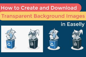 Easelly Tutorial: How to Create and Download Transparent Background Images in Easelly